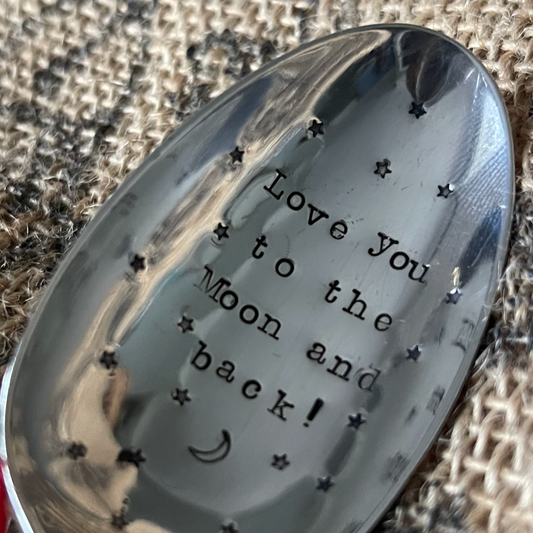 LOVE YOU TO THE MOON AND BACK! Hand stamped Vintage Silver Plated dessert spoon